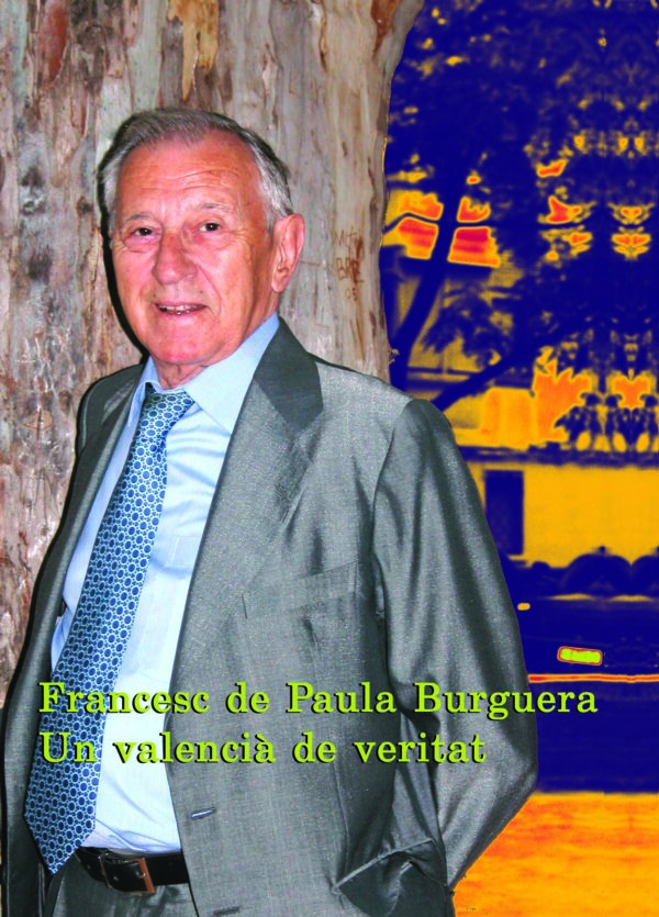 Francesc de Paula Burguera. Un valencià de veritat.